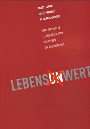 Bild des Verkufers fr Lebens(un)wert : 'NS-Euthanasie in Land Salzburg' - Begleitpublikation zur Ausstellung zum Verkauf von AHA-BUCH GmbH