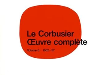 Image du vendeur pour Oeuvre complete Le Corbusier - uvre complte Volume 6: 1952-1957 : Volume 6: 1952-1957. Z. Tl. Franzs.-Engl.-Dtsch. mis en vente par AHA-BUCH GmbH