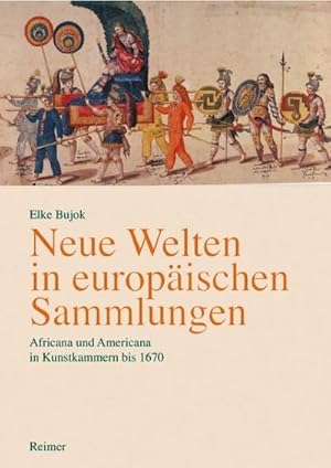 Immagine del venditore per Neue Welten in europischen Sammlungen : Africana und Americana in Kunstkammern bis 1670. Diss. venduto da AHA-BUCH GmbH