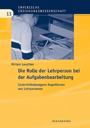 Seller image for Die Rolle der Lehrperson bei der Aufgabenbearbeitung : Unterrichtsbezogene Kognitionen von Lehrpersonen. Diss. for sale by AHA-BUCH GmbH