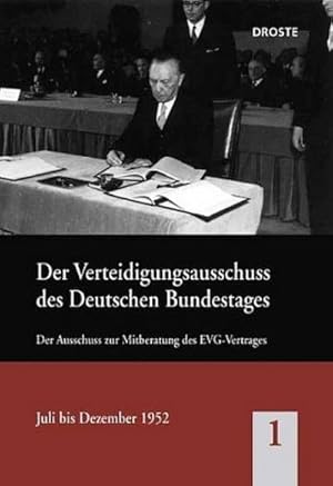 Bild des Verkufers fr Der Bundestagsausschuss fr Verteidigung : Der Ausschuss zur Mitberatung des EVG-Vertrages. Juli bis Dezember 1952 zum Verkauf von AHA-BUCH GmbH