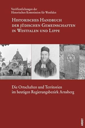 Bild des Verkufers fr Historisches Handbuch der jdischen Gemeinschaften in Westfalen und Lippe Die Ortschaften und Territorien im heutigen Regierungsbezirk Arnsberg, m. 1 Kte. zum Verkauf von AHA-BUCH GmbH