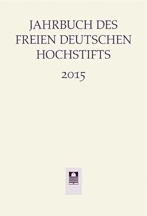 Bild des Verkufers fr Jahrbuch des Freien Deutschen Hochstifts 2015 zum Verkauf von AHA-BUCH GmbH