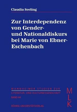 Bild des Verkufers fr Zur Interdependenz von Gender- und Nationaldiskurs bei Marie von Ebner-Eschenbach : Mannheimer Studien zur Literatur- und Kulturwissenschaft 44, Mannheimer Studien zur Literatur- und Kulturwissenschaft (MLK) 44 zum Verkauf von AHA-BUCH GmbH