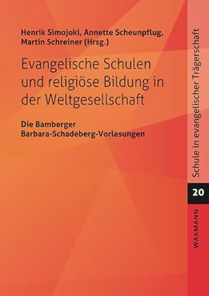 Immagine del venditore per Evangelische Schulen und religise Bildung in der Weltgesellschaft : Die Bamberger Barbara-Schadeberg-Vorlesungen venduto da AHA-BUCH GmbH