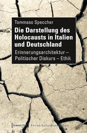 Imagen del vendedor de Die Darstellung des Holocausts in Italien und Deutschland : Erinnerungsarchitektur - Politischer Diskurs - Ethik a la venta por AHA-BUCH GmbH