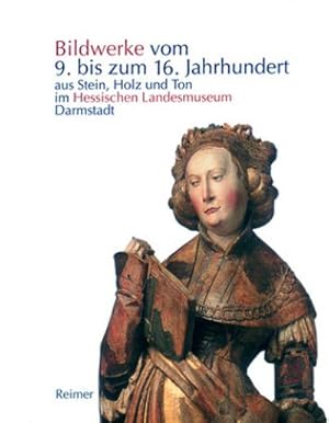 Bild des Verkufers fr Bildwerke vom 9. bis zum 16. Jahrhundert aus Stein, Holz und Ton im Hessischen Landesmuseum Darmstadt : Bestandskatalog zum Verkauf von AHA-BUCH GmbH