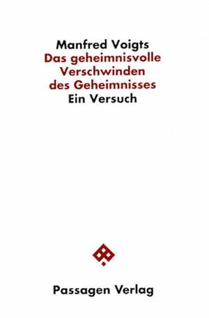 Seller image for Das geheimnisvolle Verschwinden des Geheimnisses : Ein Versuch for sale by AHA-BUCH GmbH