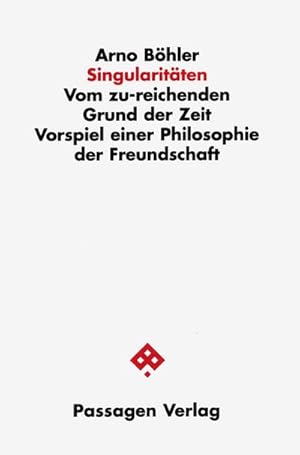 Immagine del venditore per Singularitten : Vom zu-reichenden Grund der Zeit. Vorspiel einer Philosophie der Freundschaft venduto da AHA-BUCH GmbH