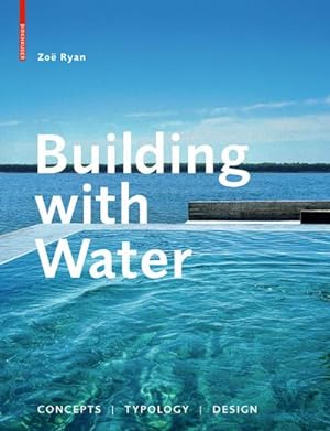 Bild des Verkufers fr Building with Water : Concepts, Typology, Design zum Verkauf von AHA-BUCH GmbH