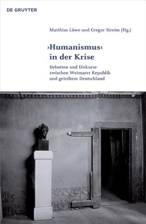 Imagen del vendedor de Humanismus' in der Krise : Debatten und Diskurse zwischen Weimarer Republik und geteiltem Deutschland a la venta por AHA-BUCH GmbH