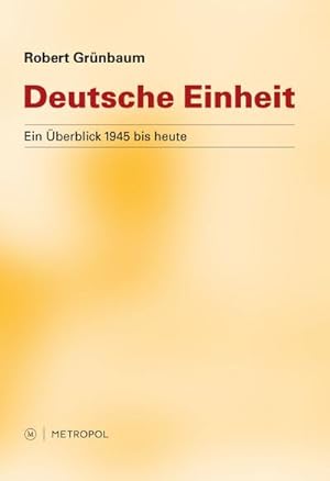 Bild des Verkufers fr Deutsche Einheit : Ein berblick 1945 bis heute zum Verkauf von AHA-BUCH GmbH