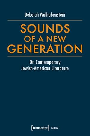 Bild des Verkufers fr Sounds of a New Generation : On Contemporary Jewish-American Literature zum Verkauf von AHA-BUCH GmbH