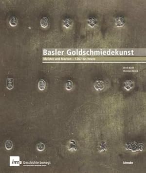 Imagen del vendedor de Basler Goldschmiedekunst : Meister und Marken - 1267 bis heute a la venta por AHA-BUCH GmbH