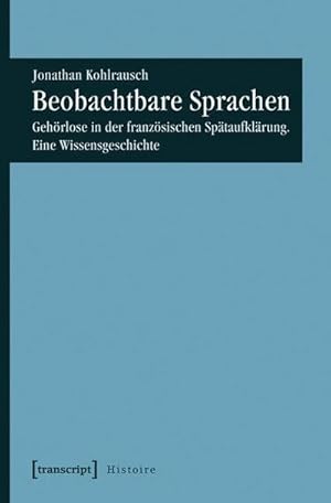 Bild des Verkufers fr Beobachtbare Sprachen : Gehrlose in der franzsischen Sptaufklrung. Eine Wissensgeschichte zum Verkauf von AHA-BUCH GmbH