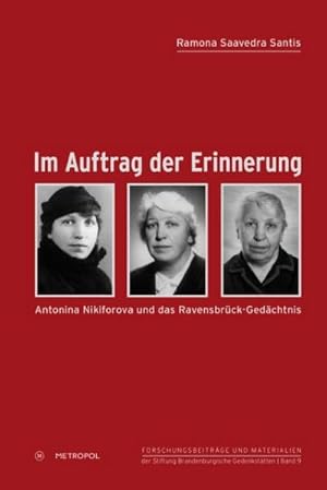 Bild des Verkufers fr Im Auftrag der Erinnerung : Antonina Nikiforova und das Ravensbrck-Gedchtnis zum Verkauf von AHA-BUCH GmbH