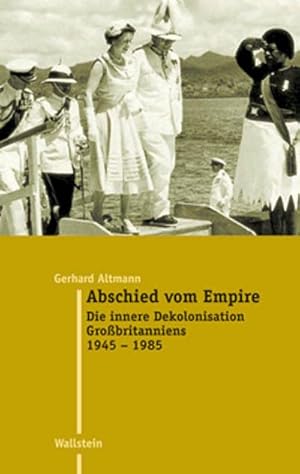 Bild des Verkufers fr Abschied vom Empire : Die innere Dekolonisation Grobritanniens 1945-1985 zum Verkauf von AHA-BUCH GmbH