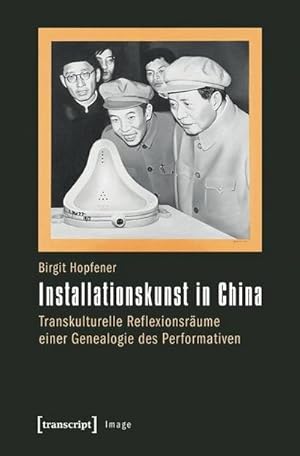 Imagen del vendedor de Installationskunst in China : Transkulturelle Reflexionsrume einer Genealogie des Performativen a la venta por AHA-BUCH GmbH