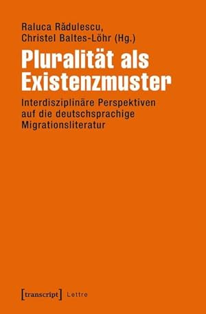 Imagen del vendedor de Pluralitt als Existenzmuster : Interdisziplinre Perspektiven auf die deutschsprachige Migrationsliteratur a la venta por AHA-BUCH GmbH