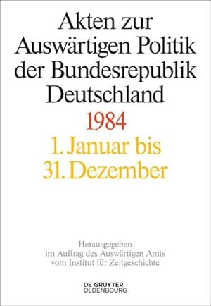 Seller image for Akten zur Auswrtigen Politik der Bundesrepublik Deutschland, Akten zur Auswrtigen Politik der Bundesrepublik Deutschland 1984 for sale by AHA-BUCH GmbH