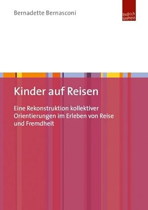 Bild des Verkufers fr Kinder auf Reisen : Eine Rekonstruktion kollektiver Orientierungen im Erleben von Reise und Fremdheit zum Verkauf von AHA-BUCH GmbH