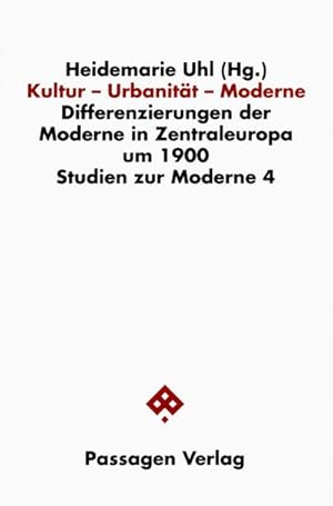 Seller image for Kultur - Urbanitt - Moderne : Differenzierungen der Moderne in Zentraleuropa um 1900, Studien zur Moderne 4 for sale by AHA-BUCH GmbH