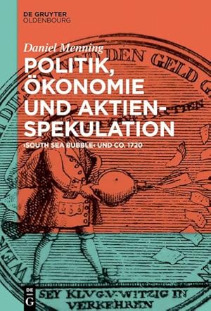 Bild des Verkufers fr Politik, konomie und Aktienspekulation : "South Sea Bubble" und Co. 1720 zum Verkauf von AHA-BUCH GmbH