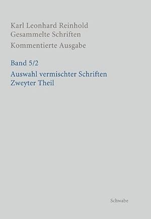 Bild des Verkufers fr Auswahl vermischter Schriften : Zweyter Theil, Karl Leonhard Reinhold: Gesammelte Schriften 5/2 zum Verkauf von AHA-BUCH GmbH