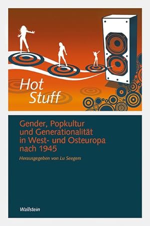 Bild des Verkufers fr Hot Stuff : Gender, Popkultur und Generationalitt in West- und Osteuropa nach 1945 zum Verkauf von AHA-BUCH GmbH