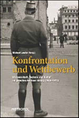 Seller image for Konfrontation und Wettbewerb : Wissenschaft, Technik und Kultur im geteilten Berliner Alltag (1948-1973) for sale by AHA-BUCH GmbH
