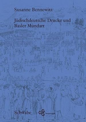 Seller image for Jdischdeutsche Drucke und Basler Mundart : Jdische Sprachen in Basel zu Beginn der Emanzipation for sale by AHA-BUCH GmbH