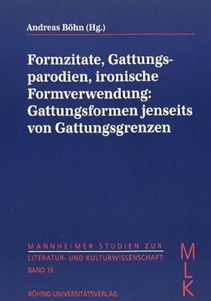 Bild des Verkufers fr Formzitate, Gattungsparodien, ironische Formverwendung: Gattungsformen jenseits von Gattungsgrenzen : Mannheimer Studien zur Literatur- und Kulturwissenschaft (MLK) 19 zum Verkauf von AHA-BUCH GmbH