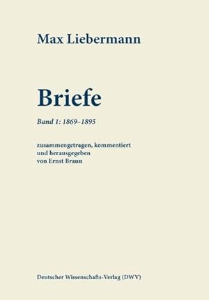 Immagine del venditore per Max Liebermann: Briefe : Band 1: 1869-1895. Kommentierte Ausgabe venduto da AHA-BUCH GmbH