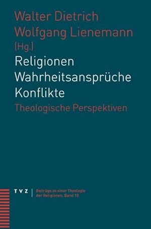 Bild des Verkufers fr Religionen, Wahrheitsansprche, Konflikte : Theologische Perspektiven zum Verkauf von AHA-BUCH GmbH