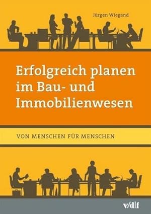 Imagen del vendedor de Erfolgreich planen im Bau- und Immobilienwesen : Von Menschen fr Menschen a la venta por AHA-BUCH GmbH