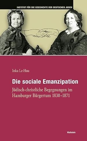 Bild des Verkufers fr Die sociale Emanzipation : Jdisch-christliche Begegnungen im Hamburger Brgertum 1830-1871 zum Verkauf von AHA-BUCH GmbH