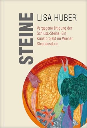 Imagen del vendedor de Steine. Vergegenwrtigung der Schluss-Steine. : Ein Kunstprojekt im Wiener Stephansdom a la venta por AHA-BUCH GmbH