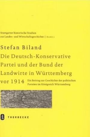 Immagine del venditore per Die Deutsch-Konservative Partei und der Bund der Landwirte in Wrttemberg vor 1914 : Ein Beitrag zur Geschichte der politischen Parteien im Knigreich Wrttemberg. Diss. venduto da AHA-BUCH GmbH