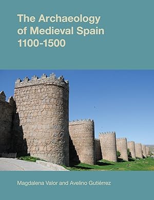 Seller image for The Archaeology of Medieval Spain, 1100-1500 for sale by moluna