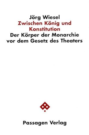 Bild des Verkufers fr Zwischen Knig und Konstitution : Der Krper der Monarchie vor dem Gesetz des Theaters, Passagen Literaturtheorie zum Verkauf von AHA-BUCH GmbH