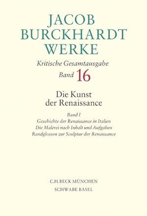 Bild des Verkufers fr Jacob Burckhardt Werke Bd. 16: Die Kunst der Renaissance I. Tl.1 : Geschichte der Renaissance in Italien; Die Malerei nach Inhalt und Aufgaben; Randglossen zur Sculptur der Renaissance zum Verkauf von AHA-BUCH GmbH