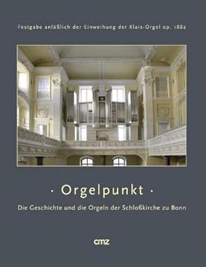 Bild des Verkufers fr Orgelpunkt : Die Geschichte und die Orgeln der Schlokirche zu Bonn zum Verkauf von AHA-BUCH GmbH