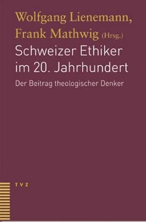 Bild des Verkufers fr Schweizer Ethiker im 20. Jahrhundert : Der Beitrag theologischer Denker zum Verkauf von AHA-BUCH GmbH