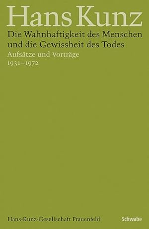 Seller image for Die Wahnhaftigkeit des Menschen und die Gewissheit des Todes : Aufstze und Vortrge 1931-1972. for sale by AHA-BUCH GmbH