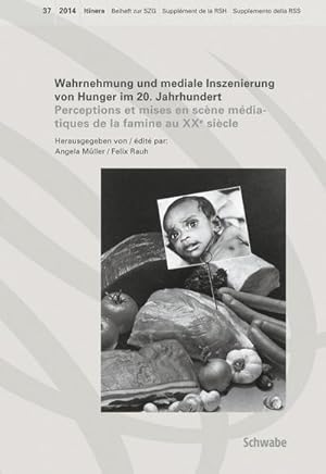 Seller image for Wahrnehmung und mediale Inszenierung von Hunger im 20. Jahrhundert. Perceptions et mises en scne mdiatiques de la famine au XXe sicle : Perceptions et mises en scne mdiatiques de la famine au XXe sicle for sale by AHA-BUCH GmbH