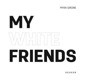 Seller image for Myra Greene - My White Friends for sale by AHA-BUCH GmbH