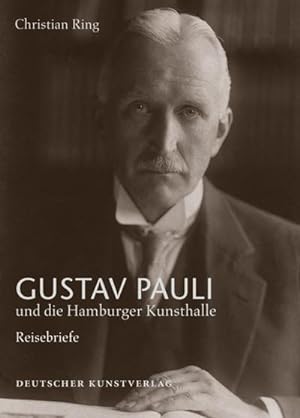 Bild des Verkufers fr Gustav Pauli und die Hamburger Kunsthalle Reisebriefe zum Verkauf von AHA-BUCH GmbH