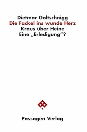 Bild des Verkufers fr Die Fackel ins wunde Herz : Kraus ber Heine. Eine 'Erledigung'? Texte, Analysen, Kommentar, Passagen Literaturtheorie zum Verkauf von AHA-BUCH GmbH