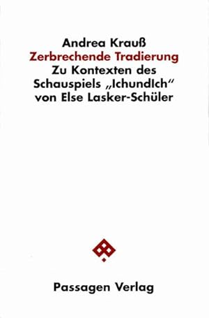 Seller image for Zerbrechende Tradierung : Zu Kontexten des Schauspiels "IchundIch" von Else Lasker-Schler for sale by AHA-BUCH GmbH