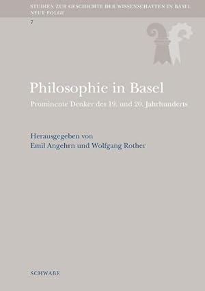 Seller image for Philosophie in Basel : Prominente Denker des 19. und 20. Jahrhunderts for sale by AHA-BUCH GmbH